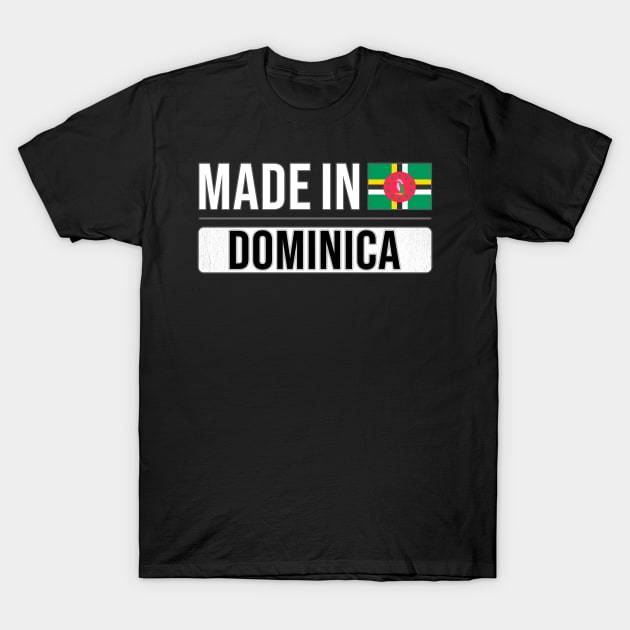 Made In Dominica - Gift for Dominican With Roots From Dominica T-Shirt by Country Flags